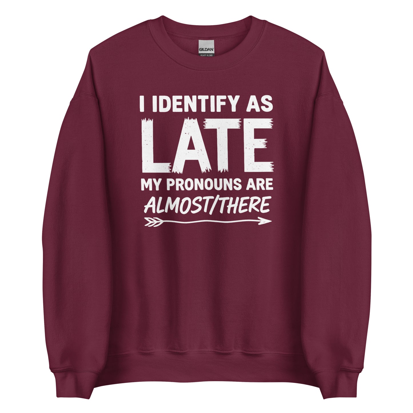 I Identify As Late – Unisex Sweater
