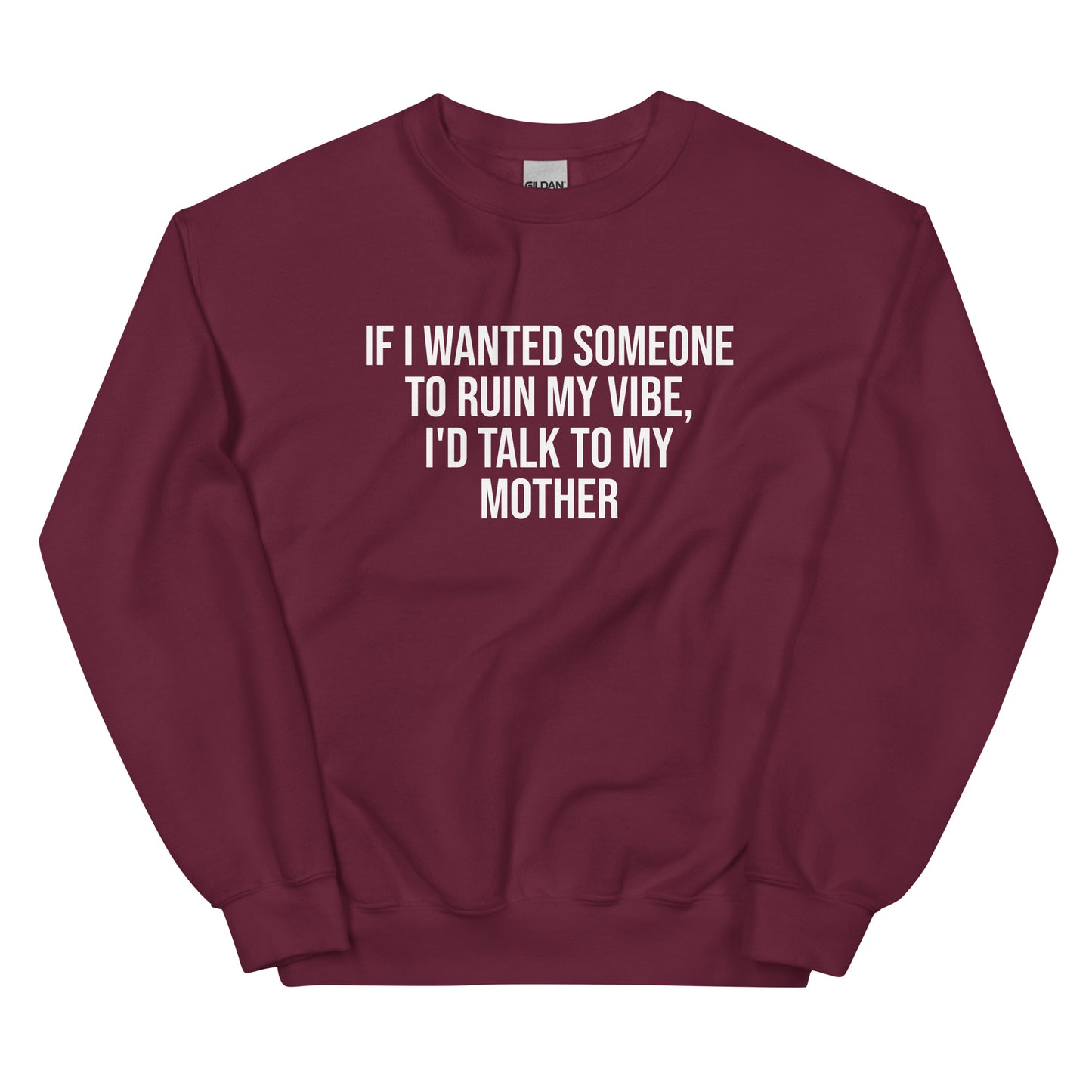 If I Wanted Someone to Ruin My Vibe – Unisex Sweater