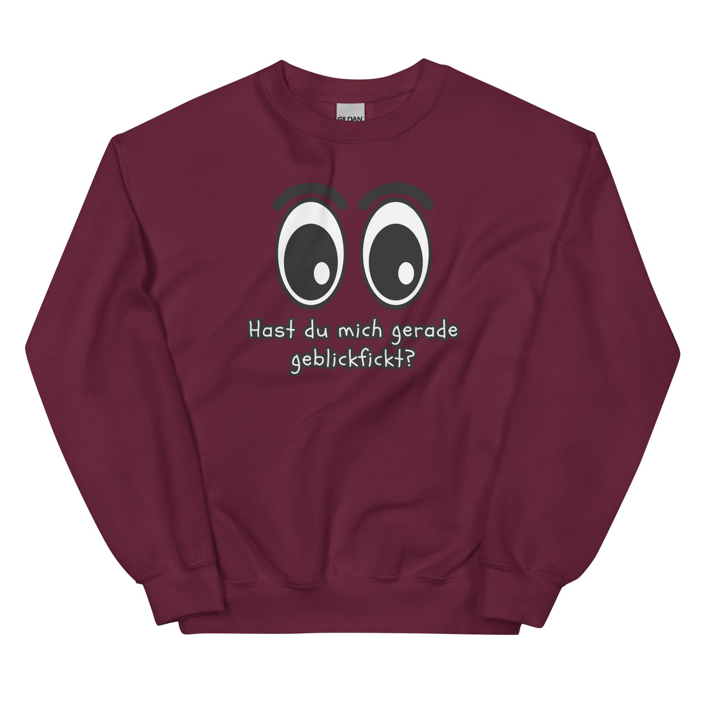 Hast du mich gerade geblickf*ckt? – Unisex Sweater