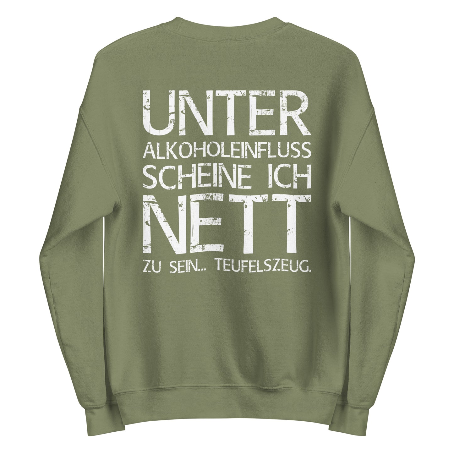 Unter Alkoholeinfluss scheine ich nett zu sein – Teufelszeug – Unisex Sweater (Backprint)