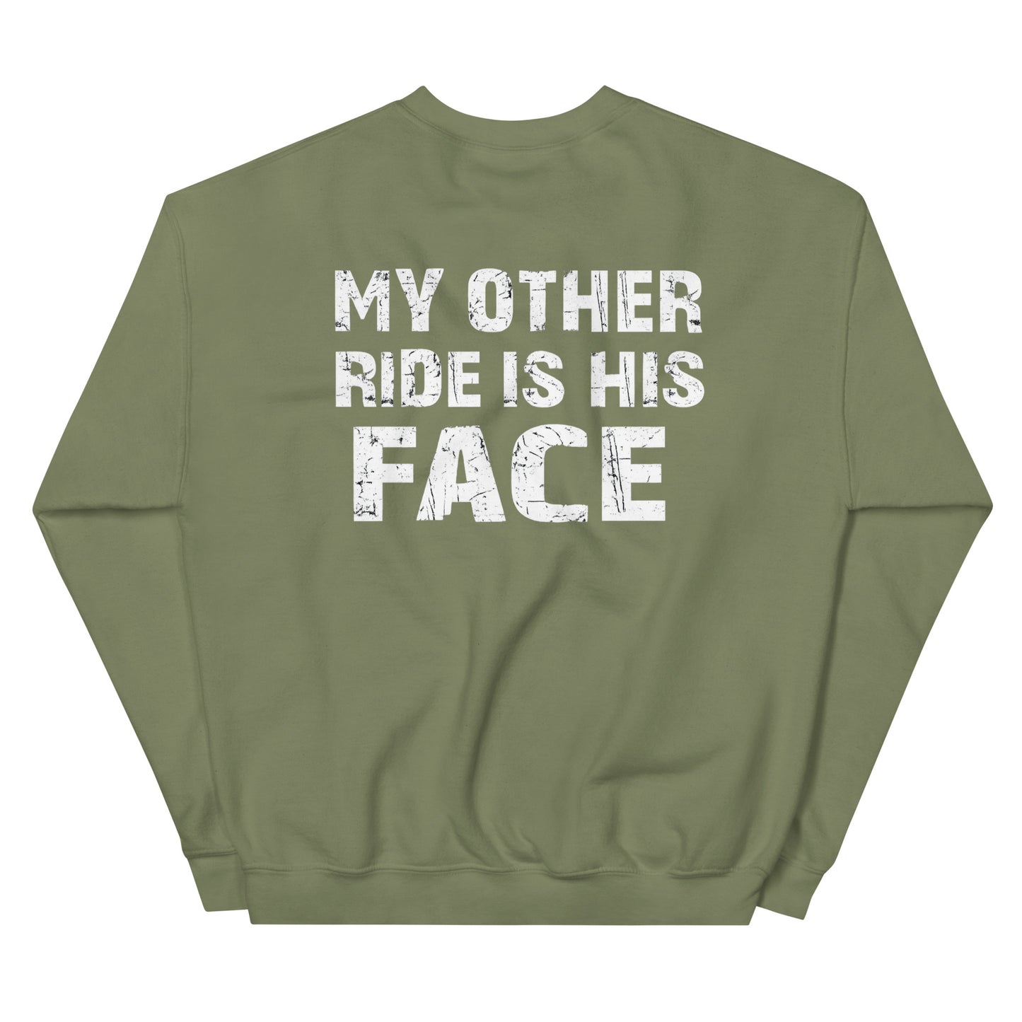 My Other Ride Is His Face – Backprint Sweater