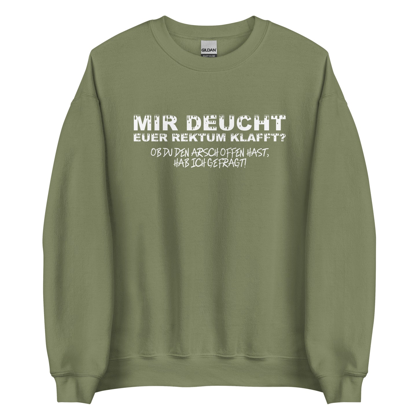 Mir deucht, Euer Rektum klafft – Unisex Sweater