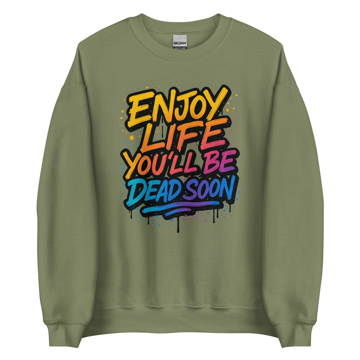 Enjoy Life You’ll Be Dead Soon – Unisex Sweater