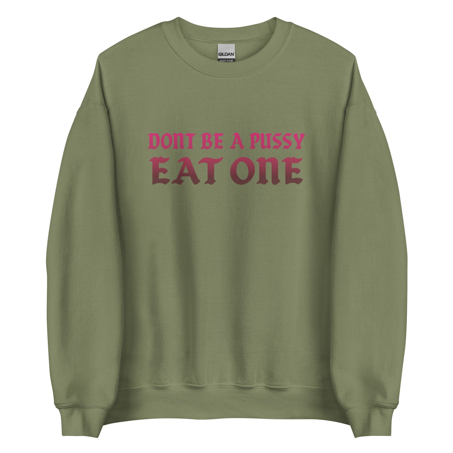 Don’t Be a Pussy – Eat One – Unisex Sweater