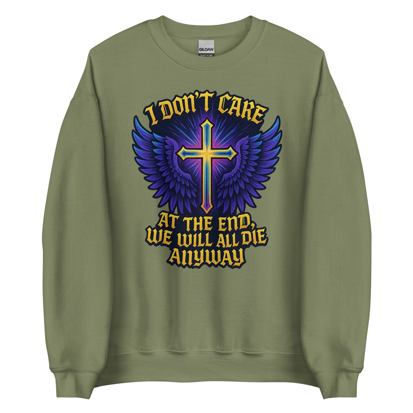 I Don’t Care – At The End, We Will All Die Anyway – Unisex Sweater