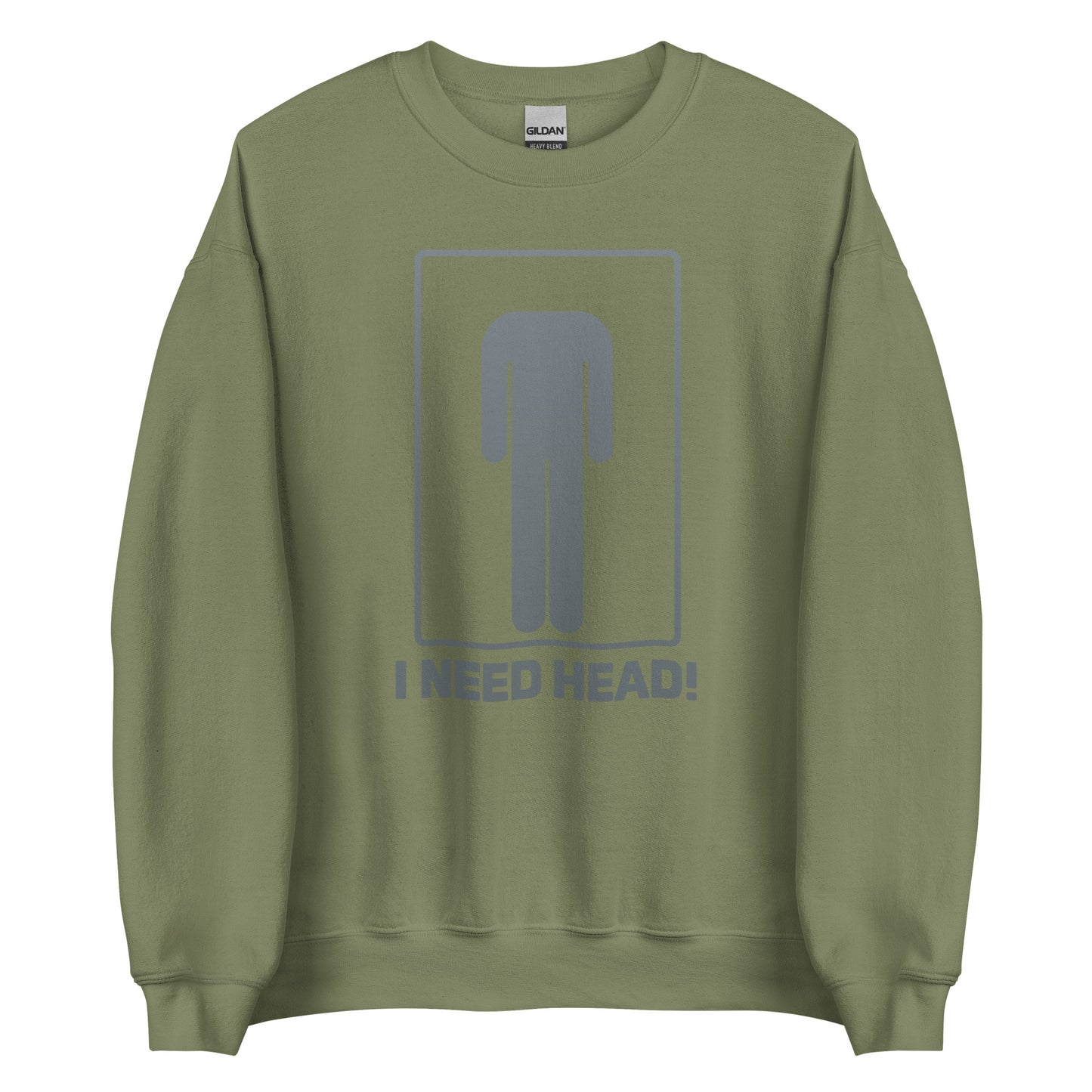 I need head. – Unisex sweater