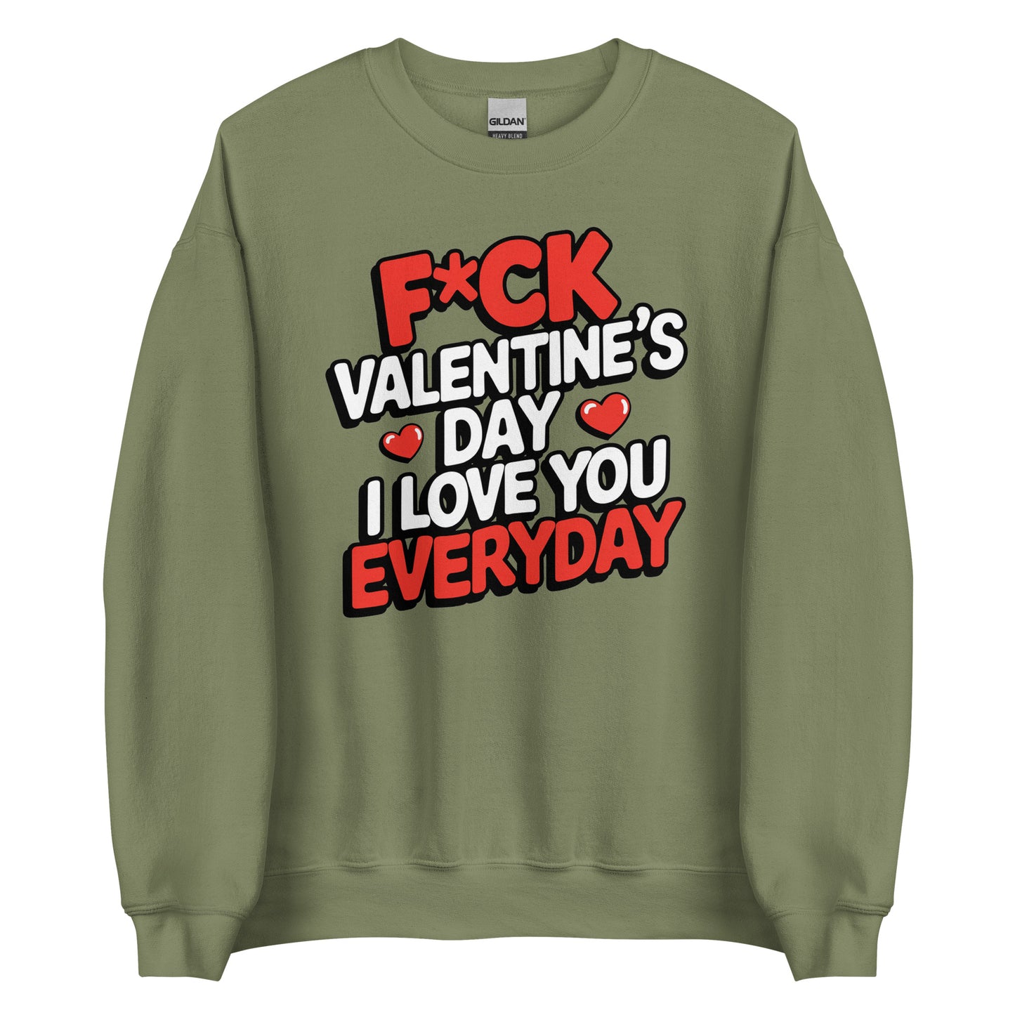 F*ck Valentine’s Day – I Love You Everyday – Unisex Sweater