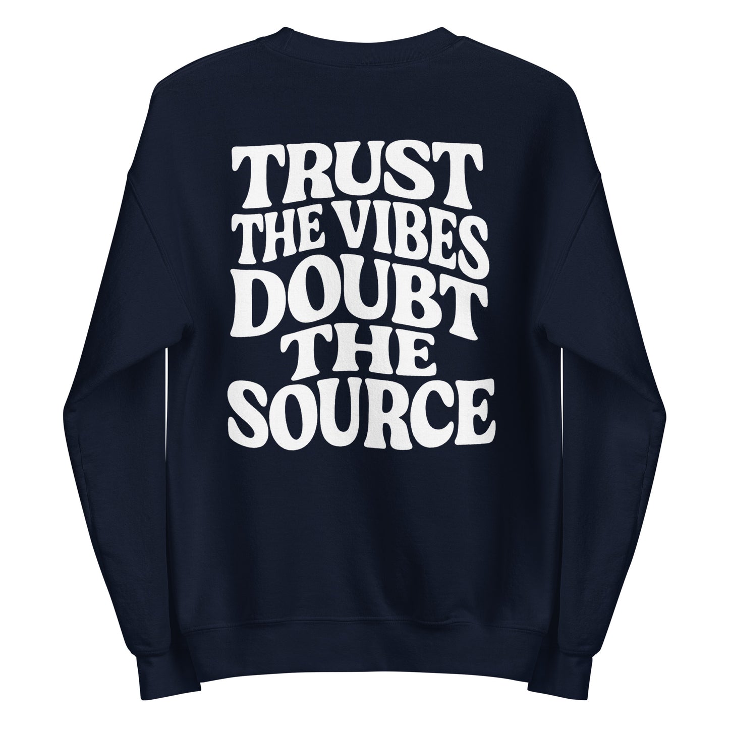 Trust the Vibes – Doubt the Source – Unisex Sweater Backprint