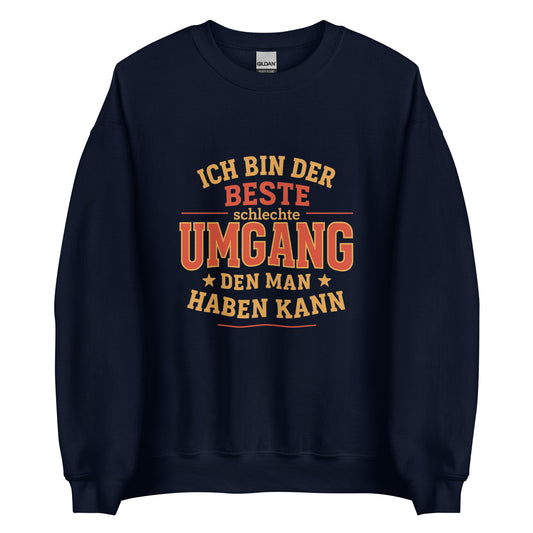 Ich bin der beste schlechte Umgang – Unisex Pullover