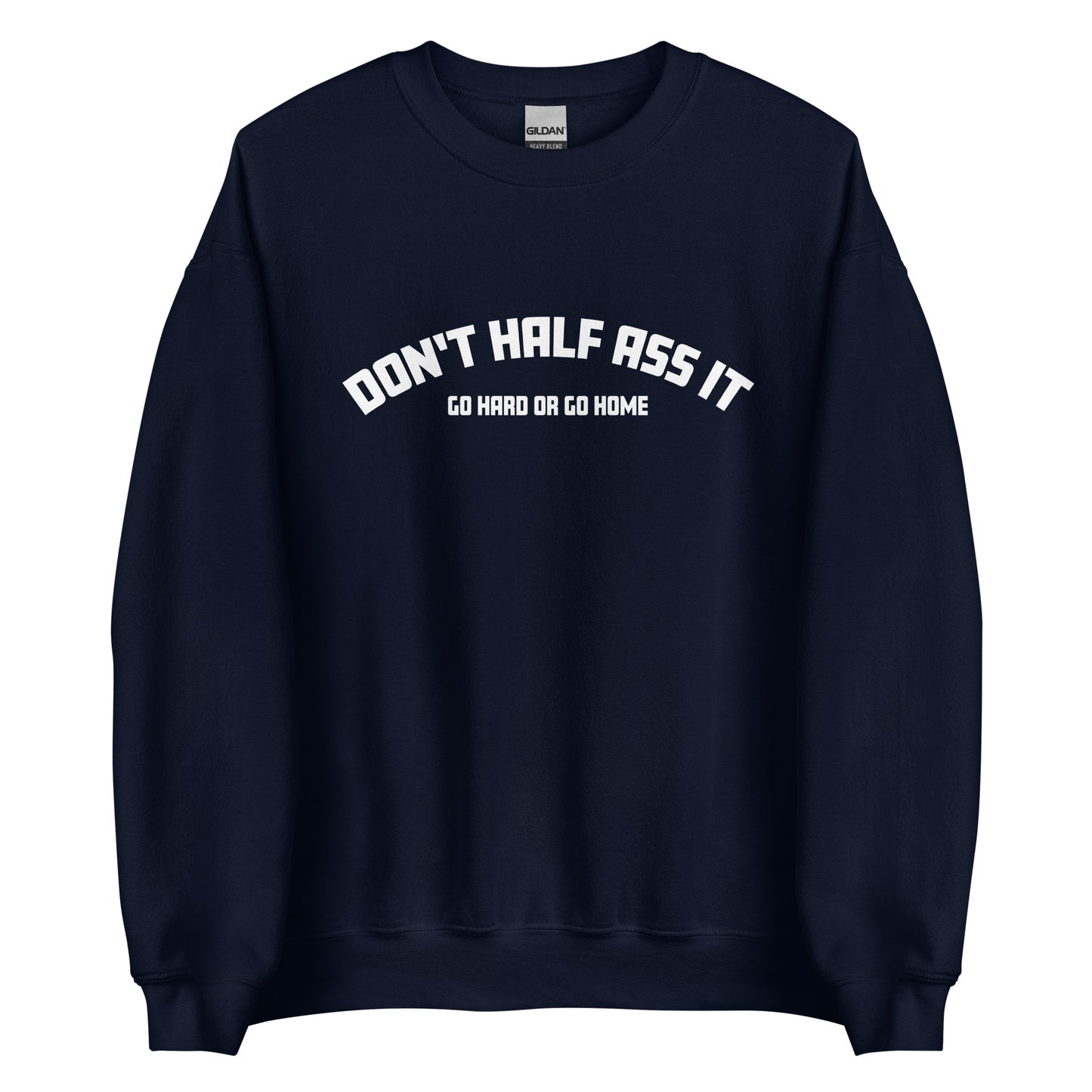 Don’t Half Ass It – Unisex Sweater