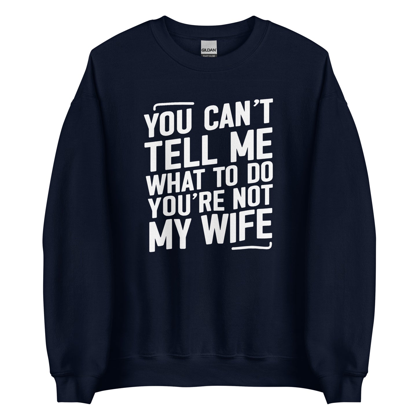 You Can’t Tell Me What To Do – Unisex Sweater