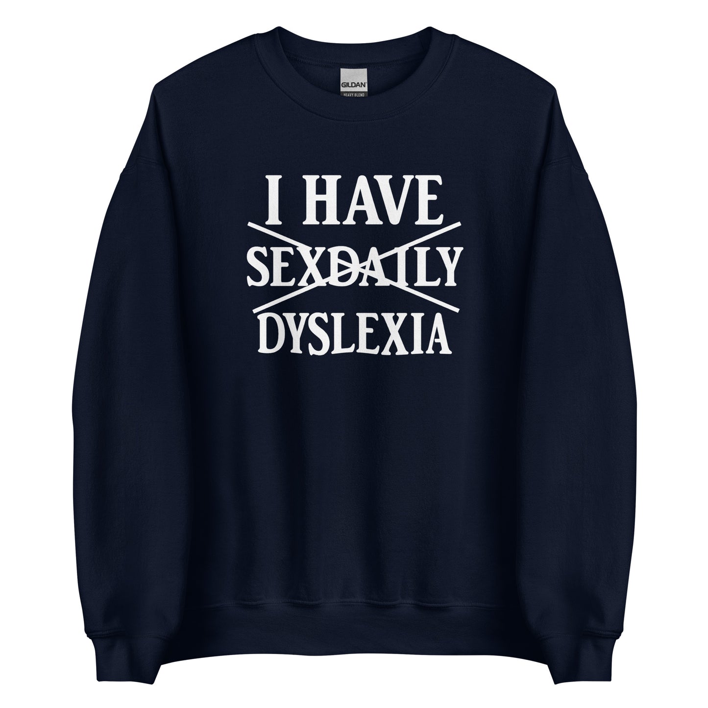 I Have Sexdaily Dyslexia – Unisex Sweater