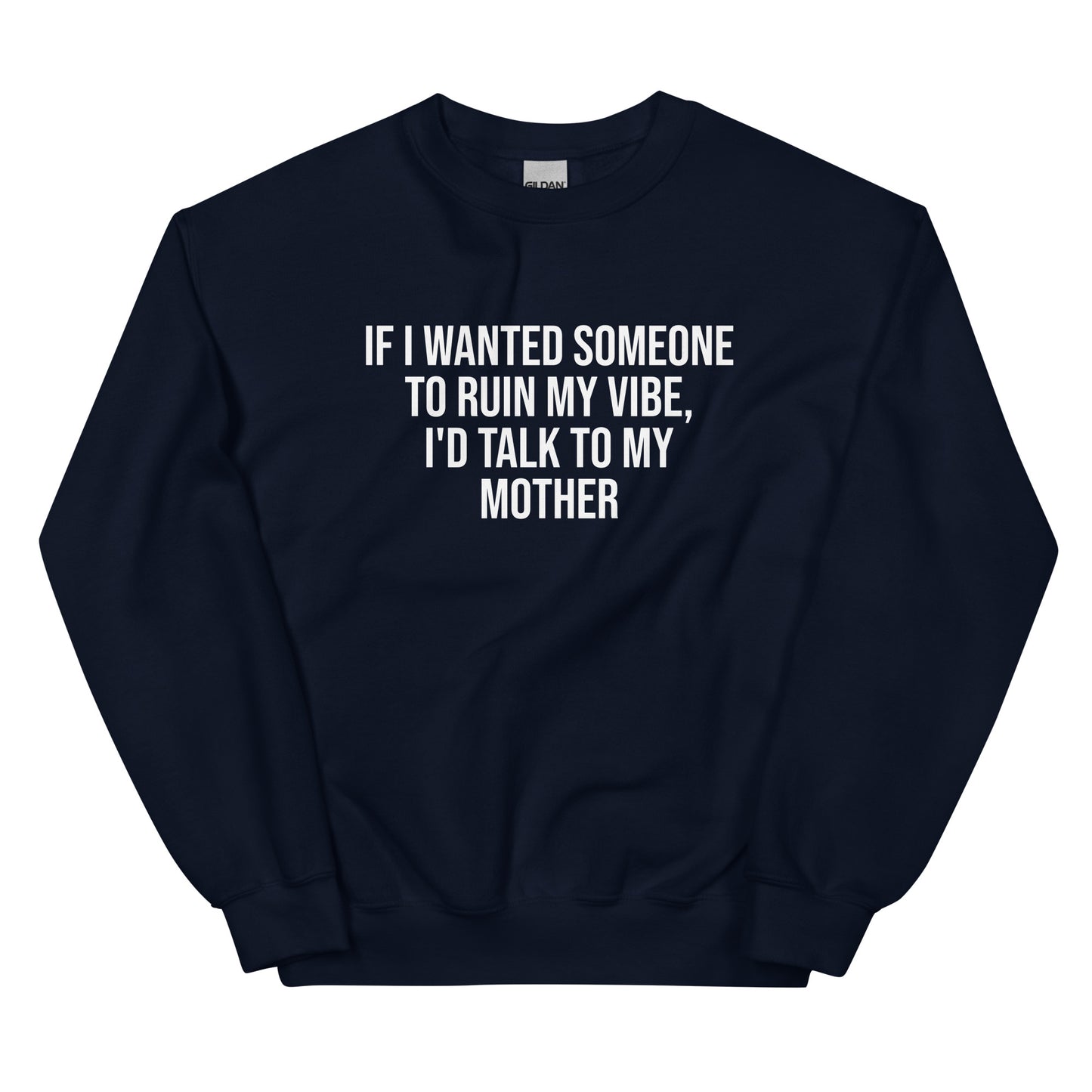 If I Wanted Someone to Ruin My Vibe – Unisex Sweater