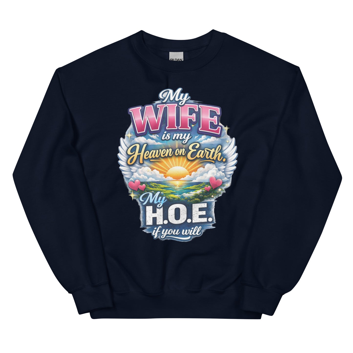 My Wife Is My Heaven On Earth My H.O.E. - Unisex-Sweater