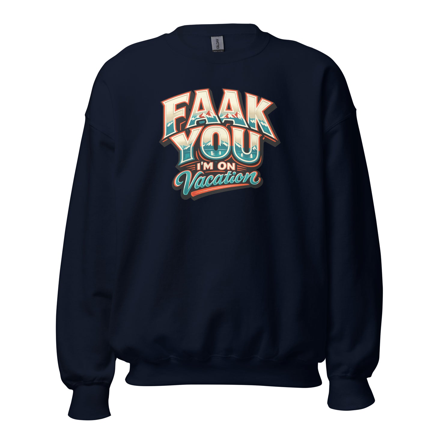FAAK YOU – I'm On Vacation – Unisex Sweater