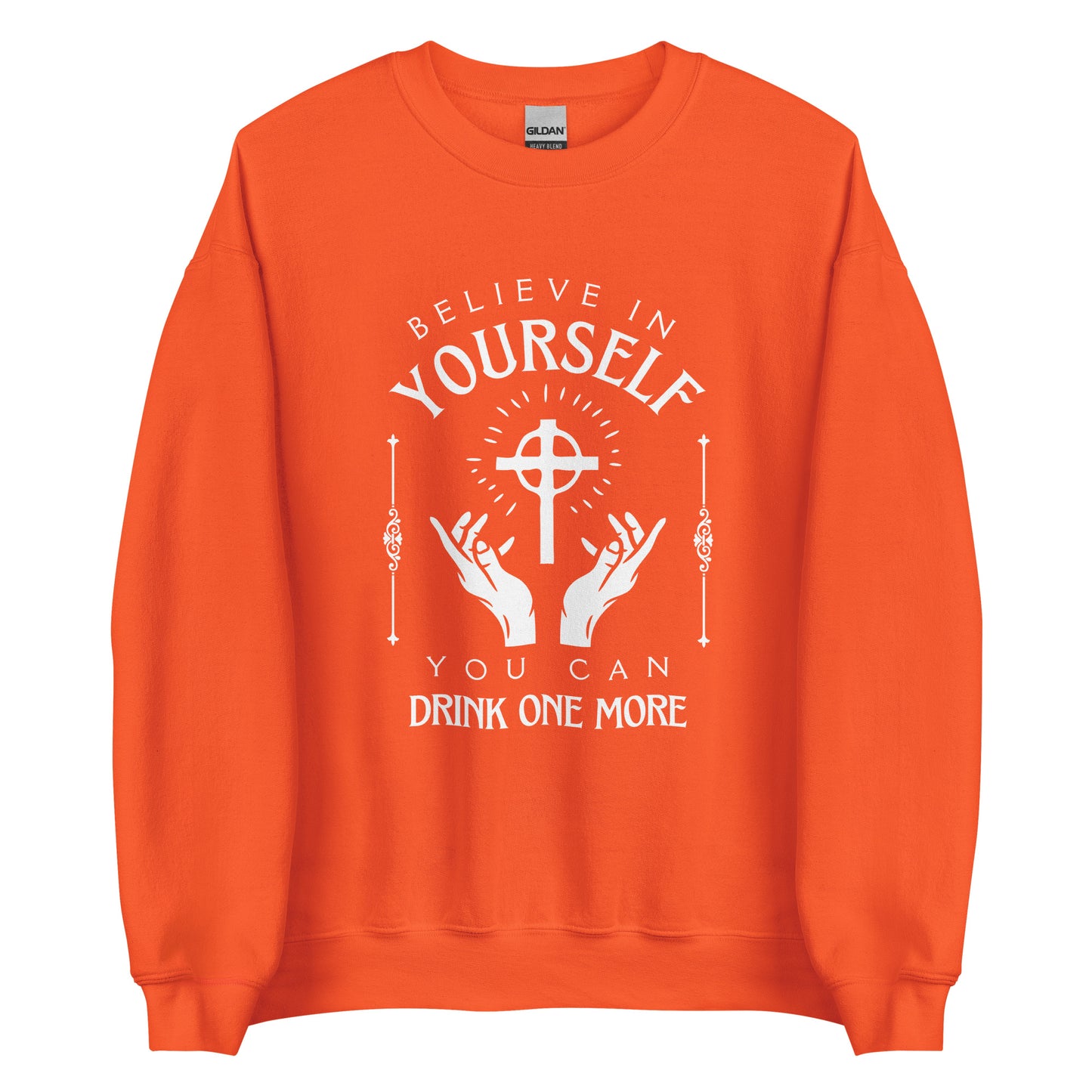 Believe in Yourself – You Can Drink One More (Unisex Sweater)