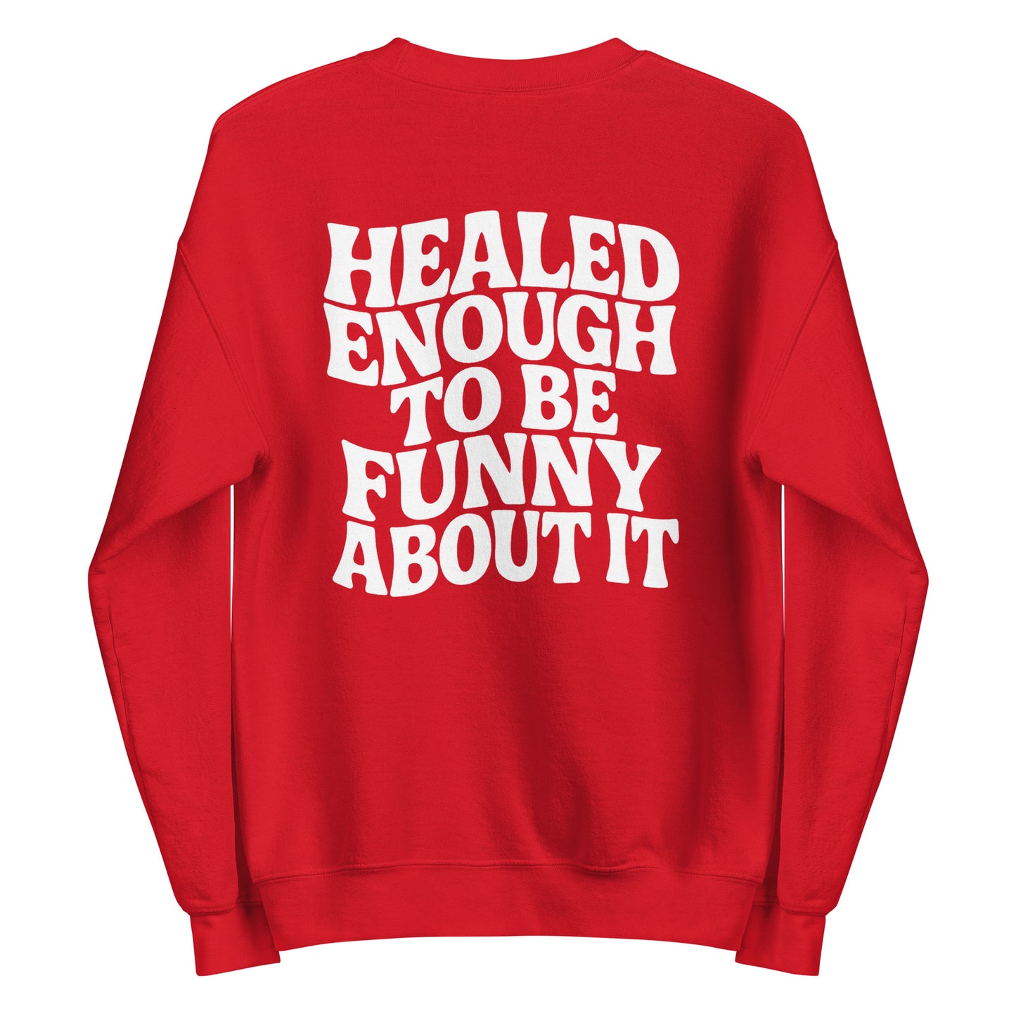 Healed Enough To Be Funny About It – Unisex Sweater Backprint