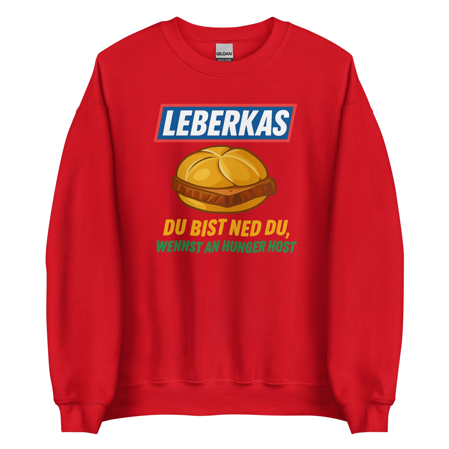 Leberkas – Du bist ned du, wennst an Hunger host – Unisex Sweater