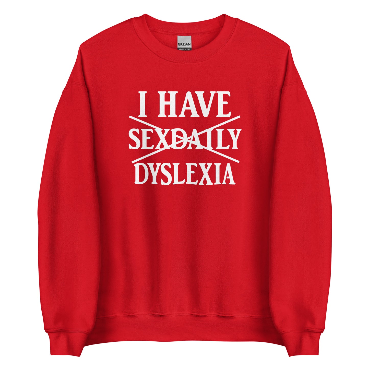 I Have Sexdaily Dyslexia – Unisex Sweater