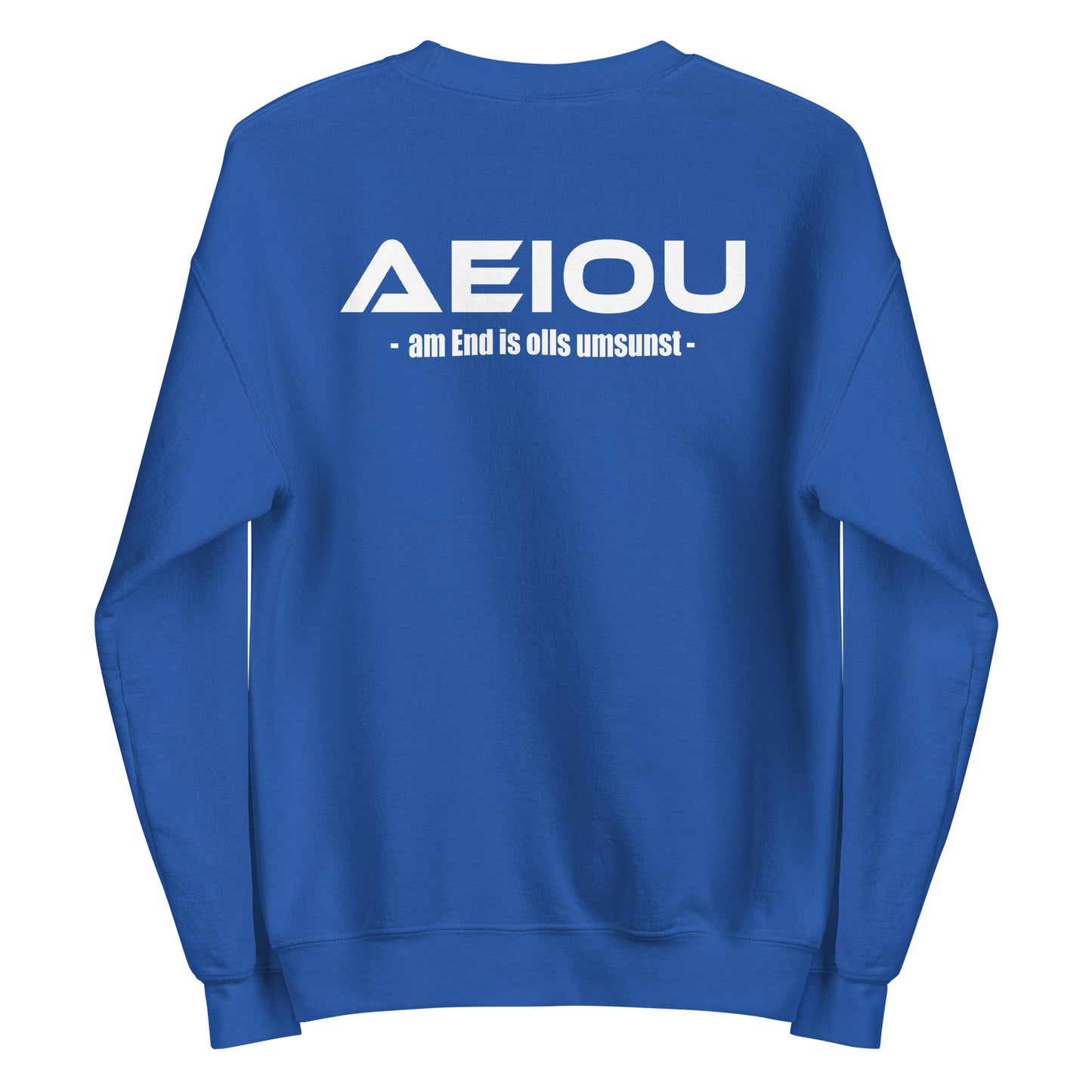AEIOU – am End is olls umsunst – Unisex Sweater Backprint