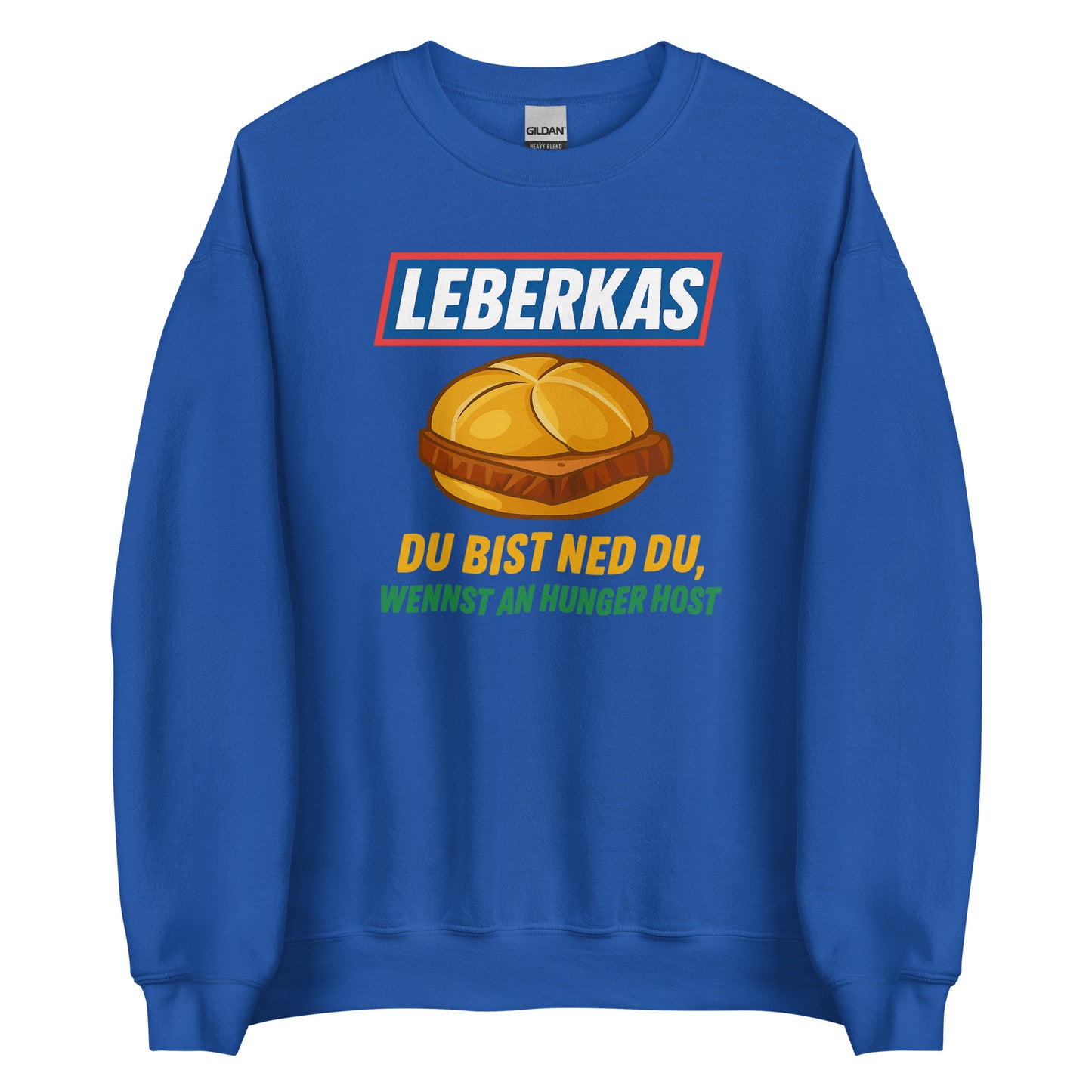 Leberkas – Du bist ned du, wennst an Hunger host – Unisex Sweater