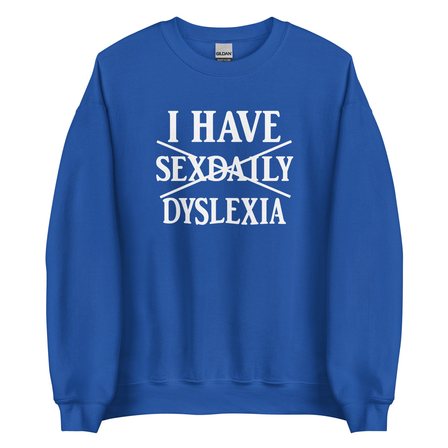 I Have Sexdaily Dyslexia – Unisex Sweater
