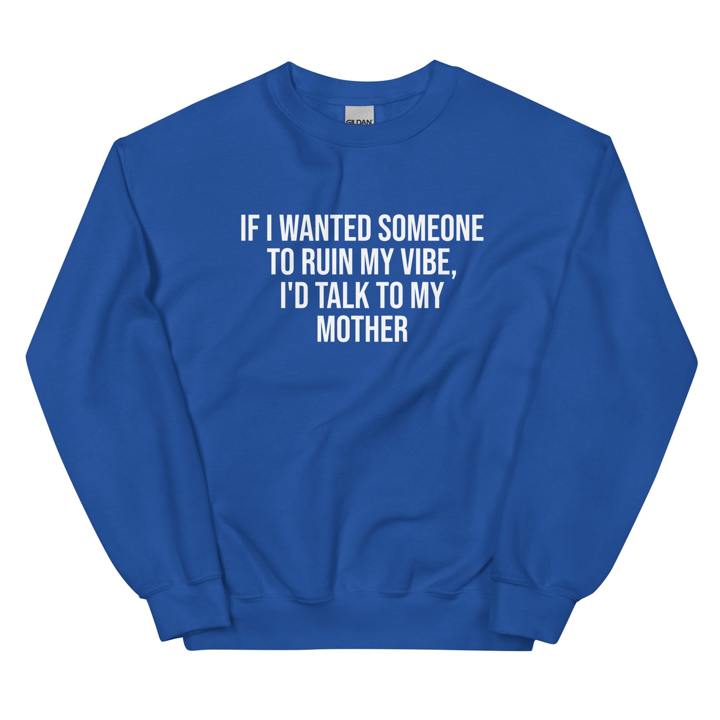 If I Wanted Someone to Ruin My Vibe – Unisex Sweater