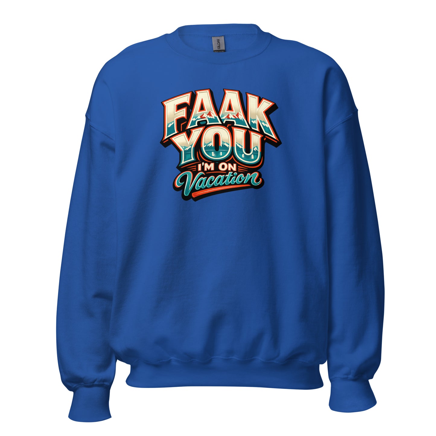 FAAK YOU – I'm On Vacation – Unisex Sweater