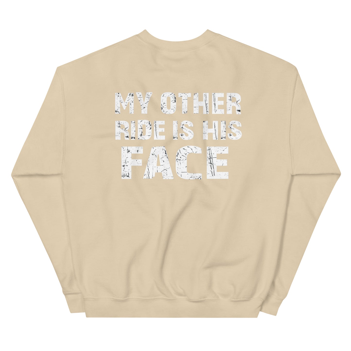My Other Ride Is His Face – Backprint Sweater