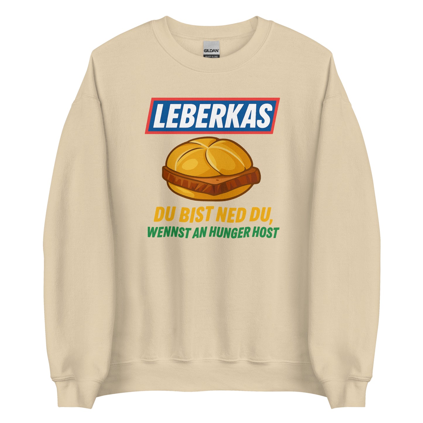Leberkas – Du bist ned du, wennst an Hunger host – Unisex Sweater