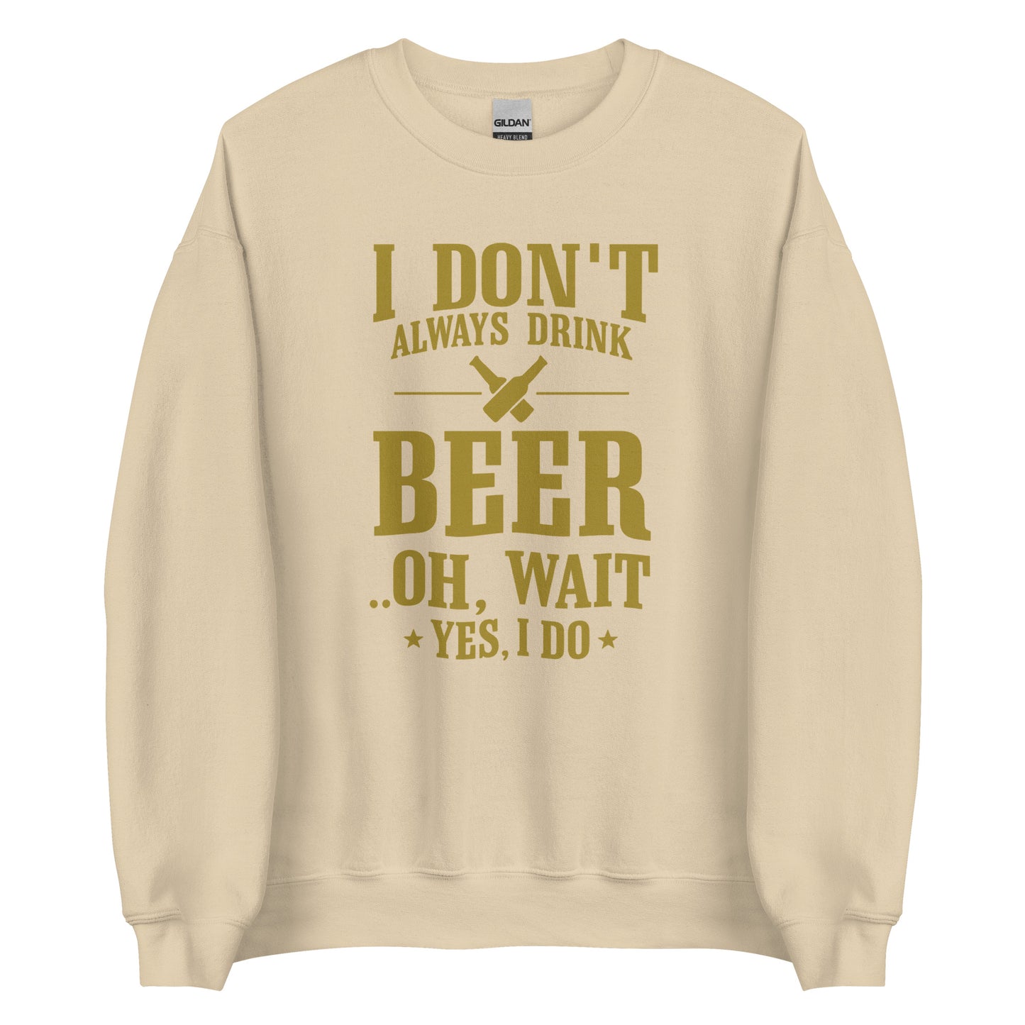 I Don’t Always Drink Beer – Oh Wait, Yes I Do – Unisex Sweater