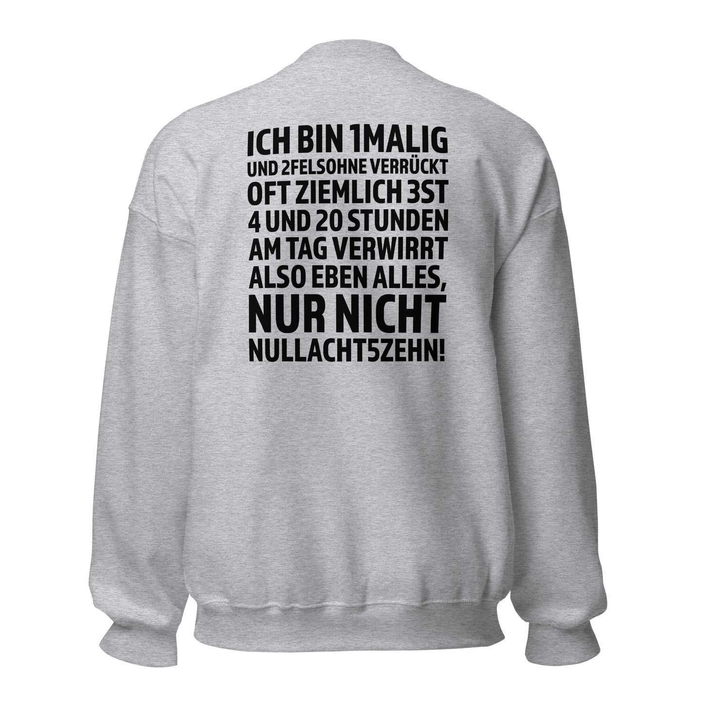 Ich bin 1malig – Nur nicht 08/15 – Unisex Sweater Backprint