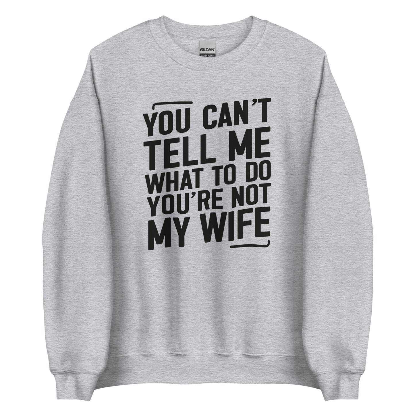 You Can’t Tell Me What To Do – Unisex Sweater