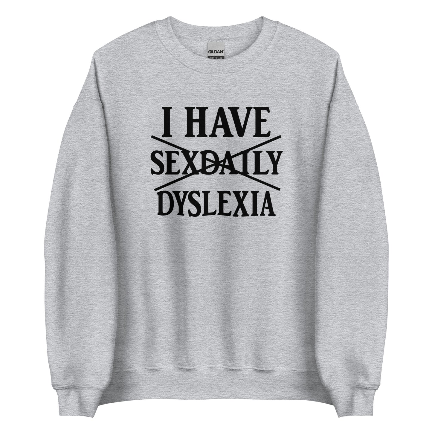I Have Sexdaily Dyslexia – Unisex Sweater