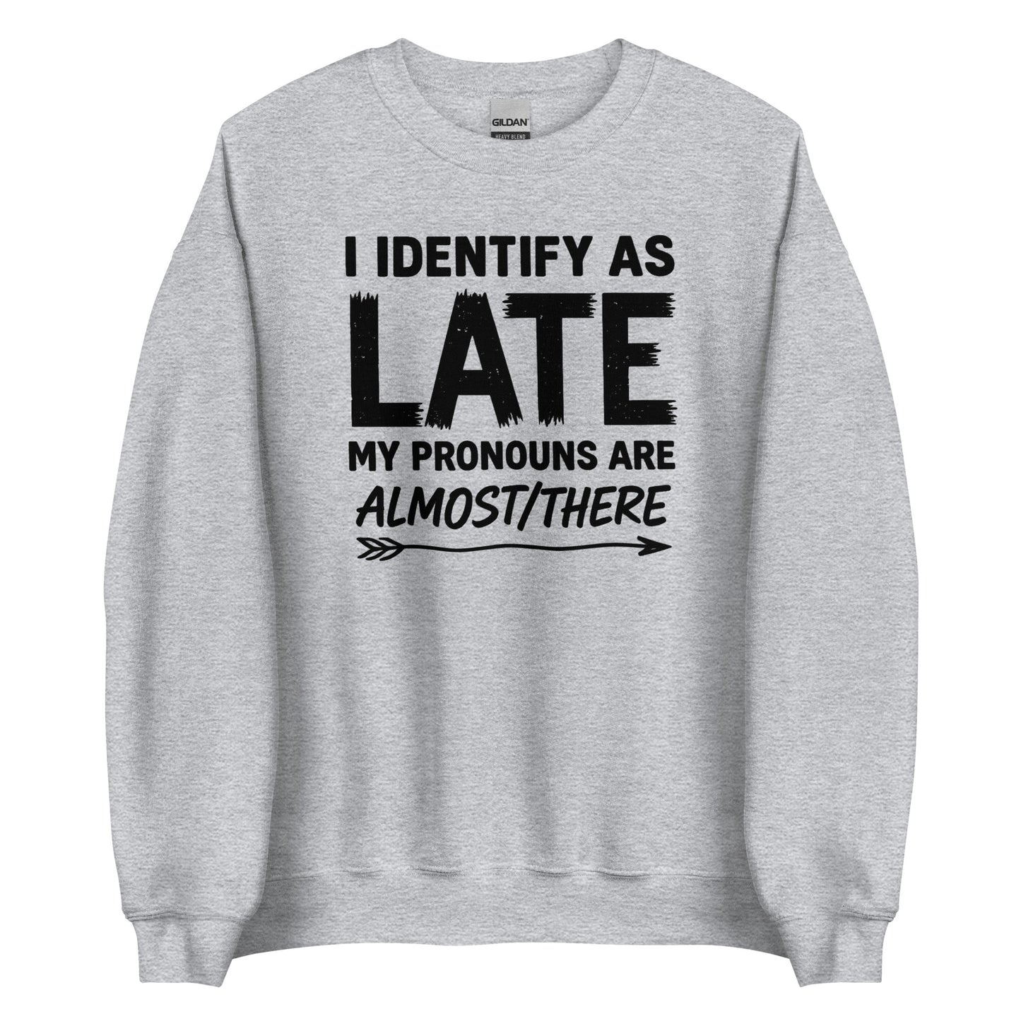 I Identify As Late – Unisex Sweater
