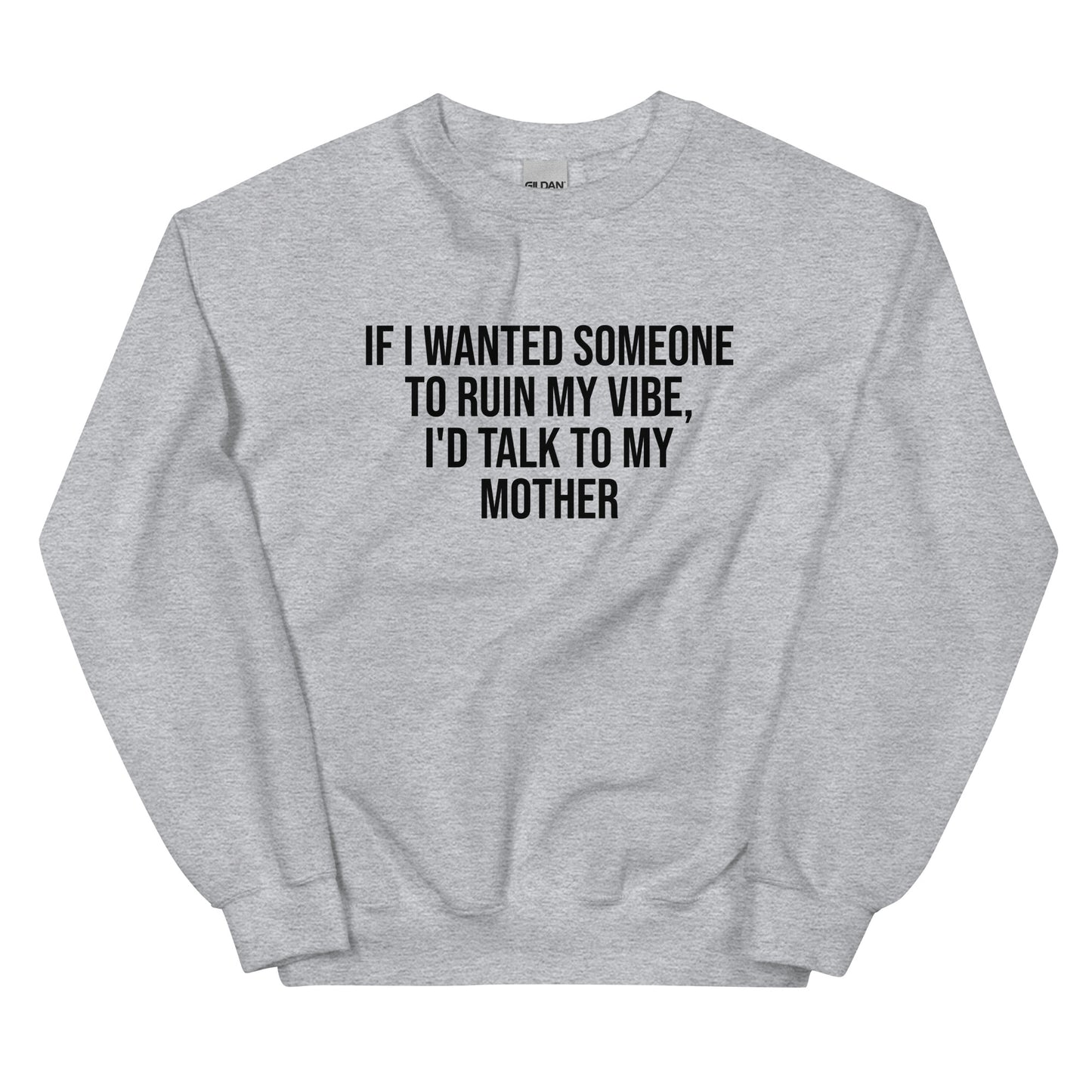 If I Wanted Someone to Ruin My Vibe – Unisex Sweater
