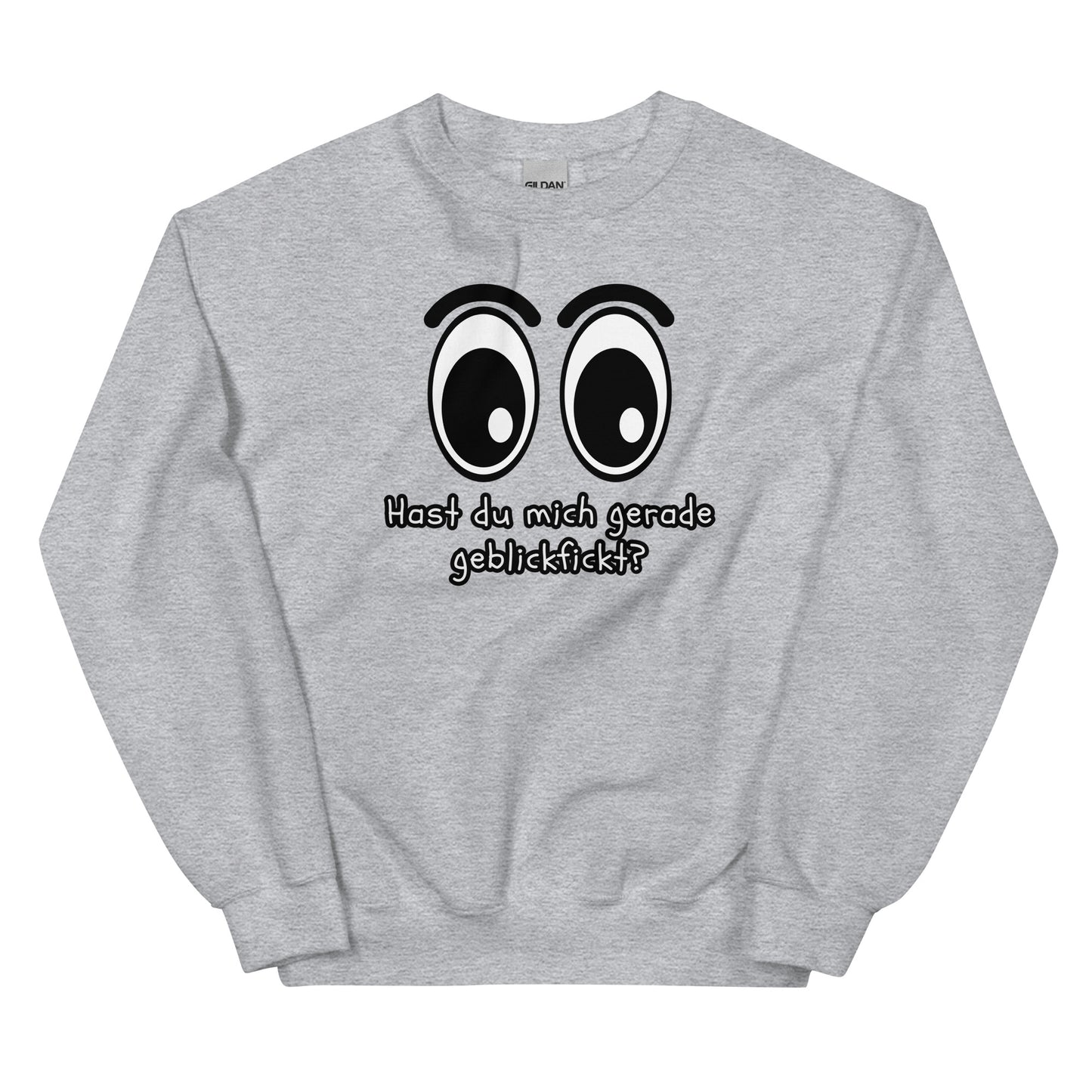 Hast du mich gerade geblickf*ckt? – Unisex Sweater