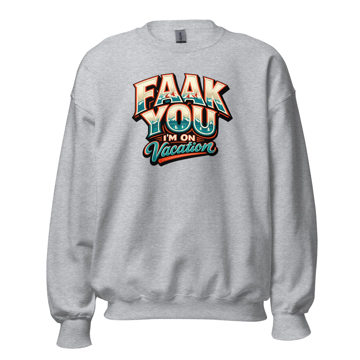 FAAK YOU – I'm On Vacation – Unisex Sweater