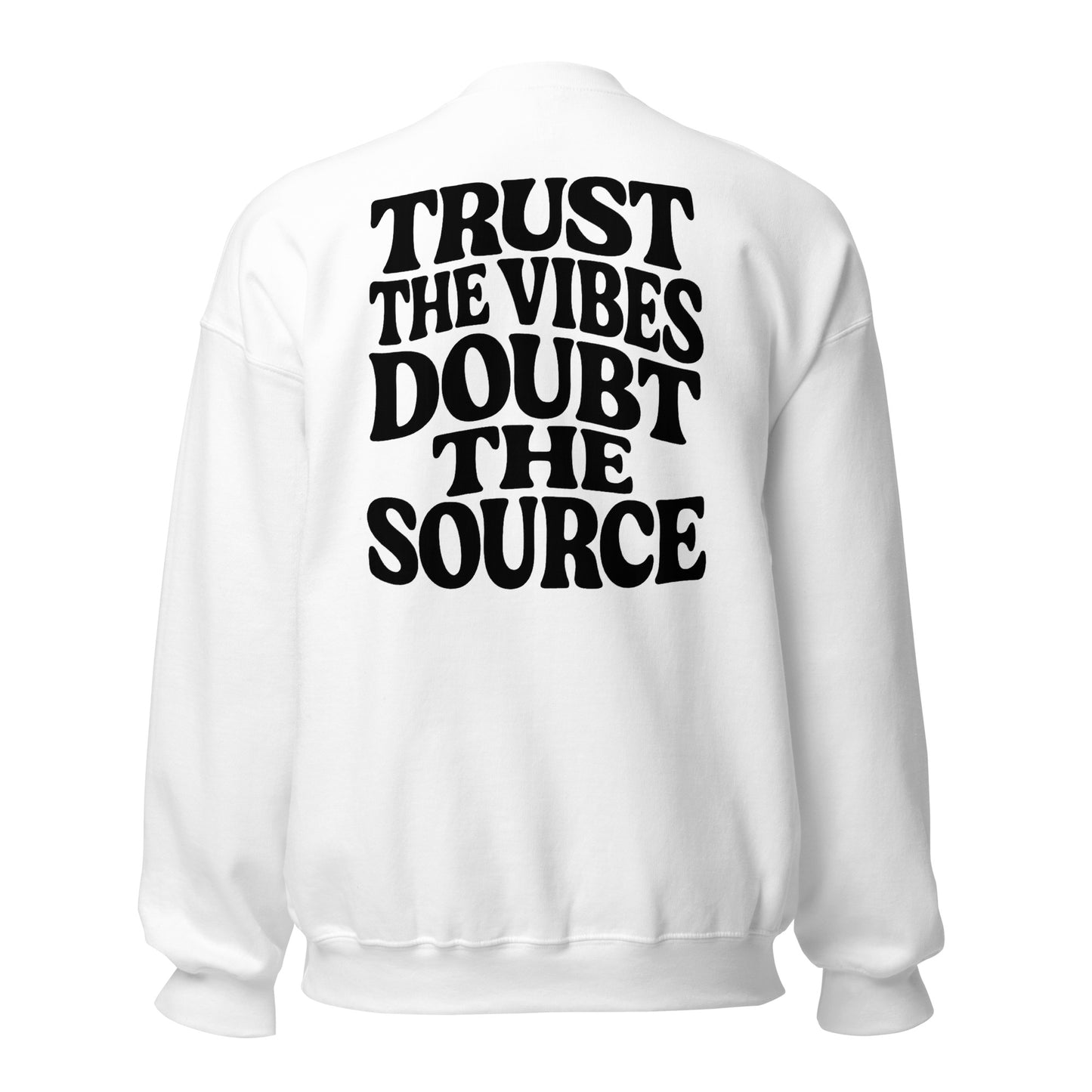 Trust the Vibes – Doubt the Source – Unisex Sweater Backprint