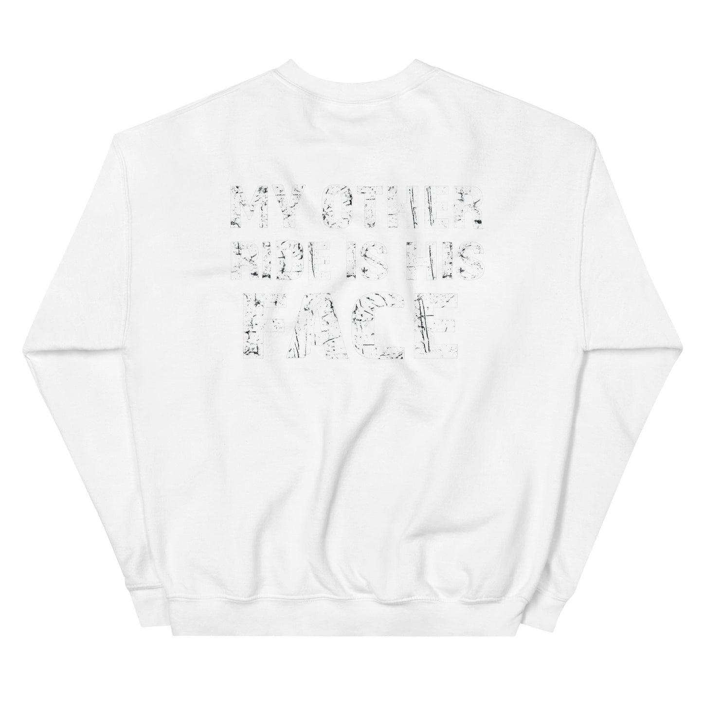 My Other Ride Is His Face – Backprint Sweater