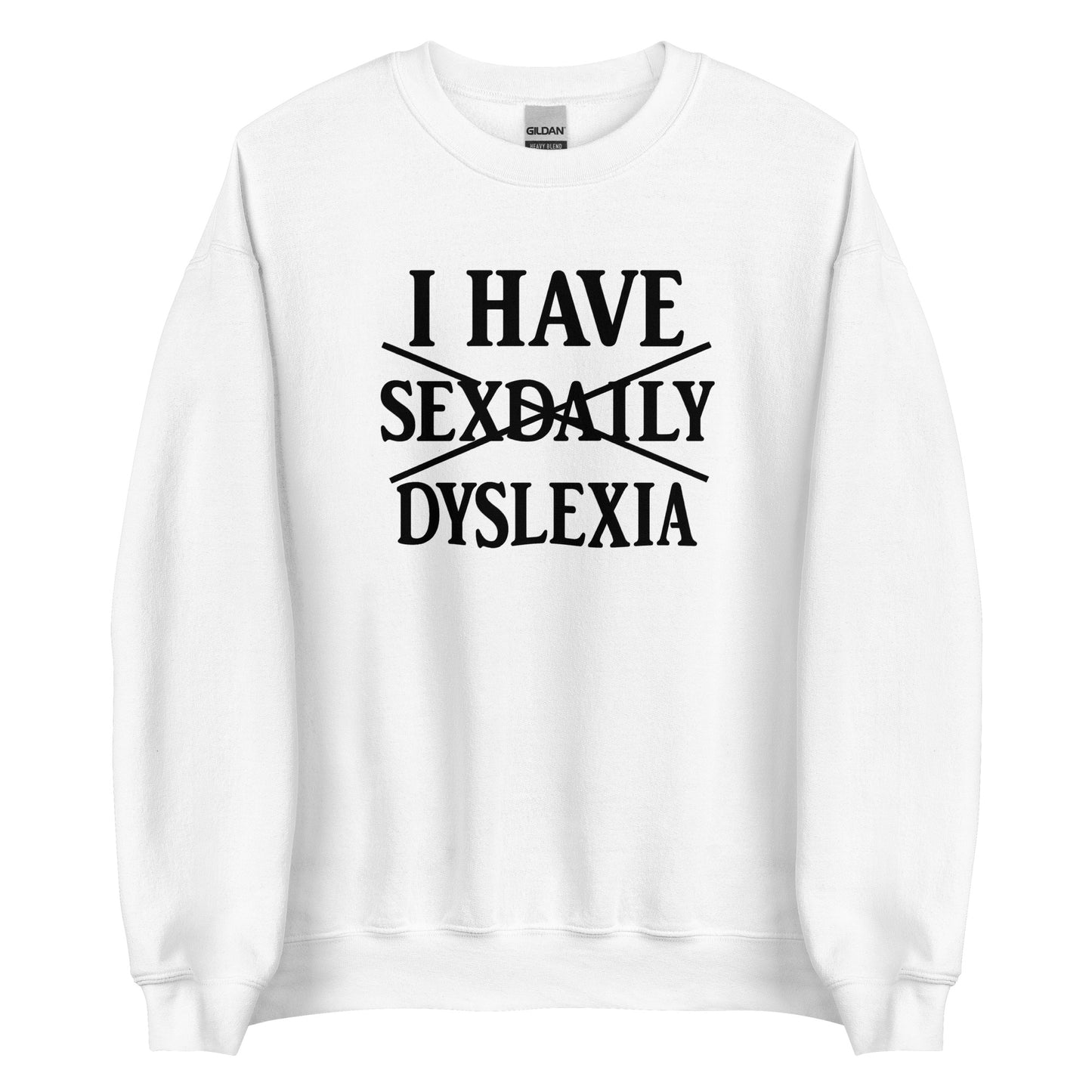 I Have Sexdaily Dyslexia – Unisex Sweater