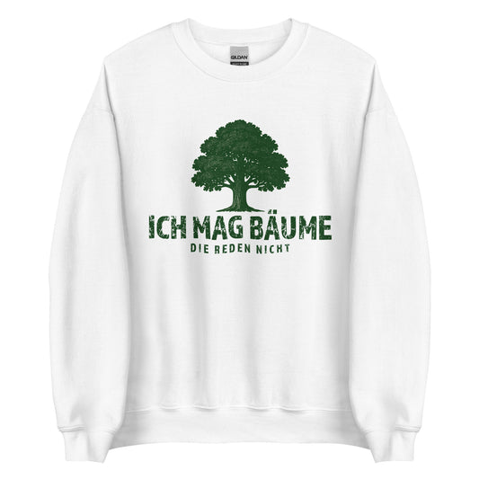 Ich mag Bäume – Die reden nicht – Unisex Sweater