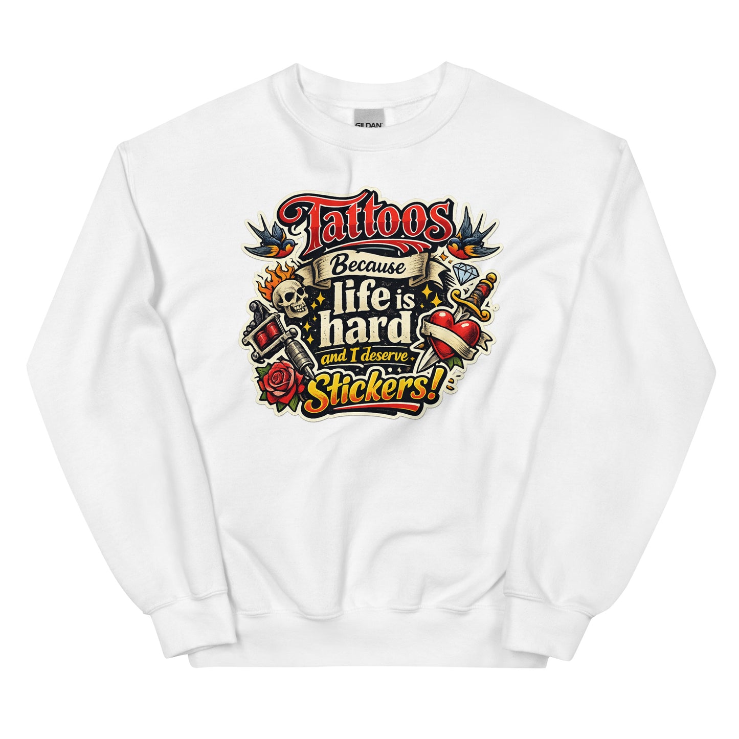 Tattoos Because Life Is Hard – Statement Sweater