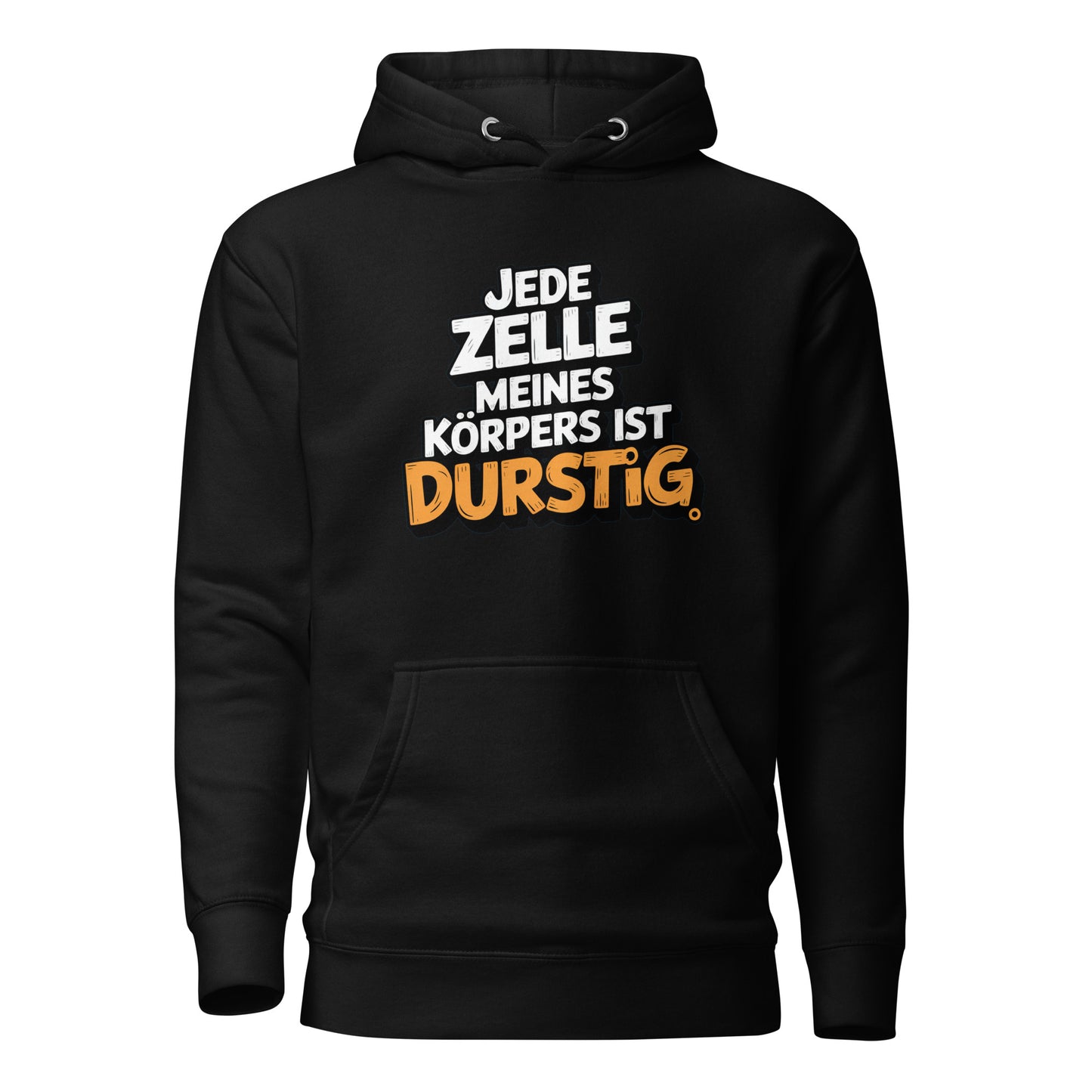 Jede Zelle meines Körpers ist durstig - Unisex Hoodie