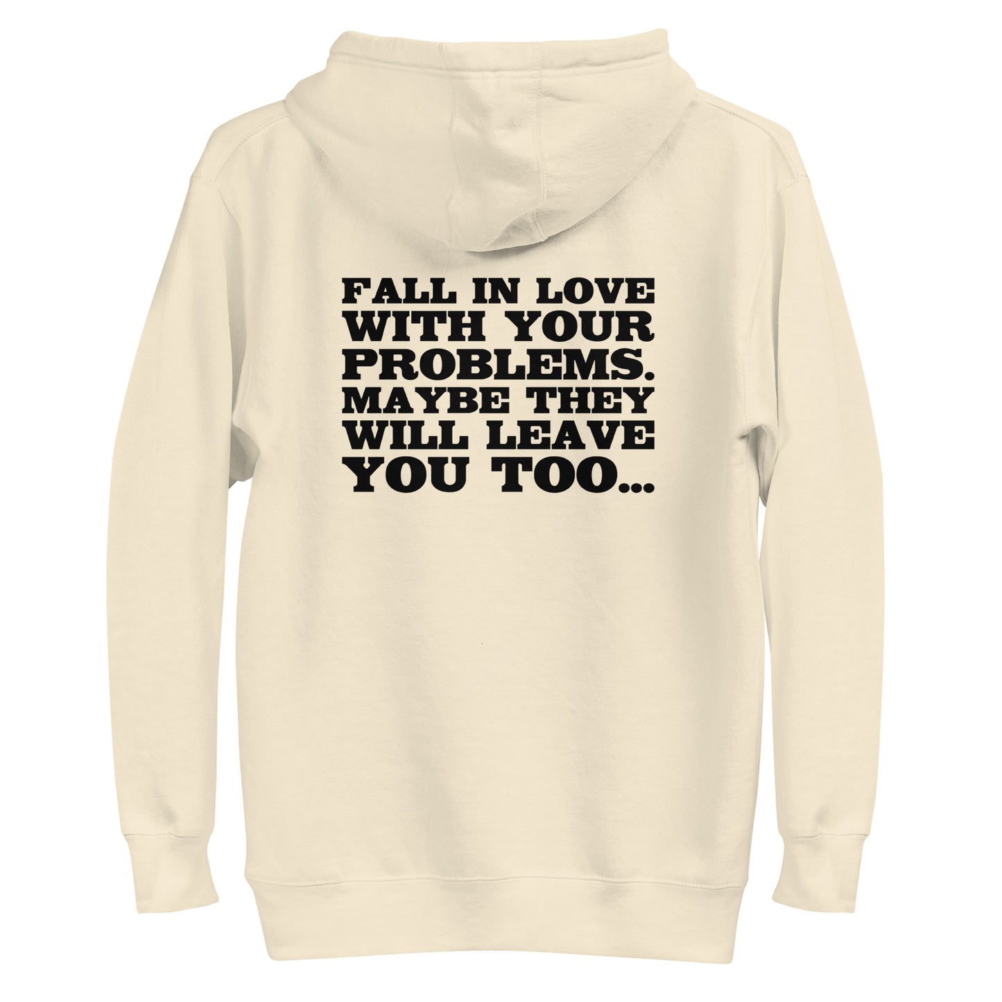 Fall in Love with Your Problems – Hoodie Backprint
