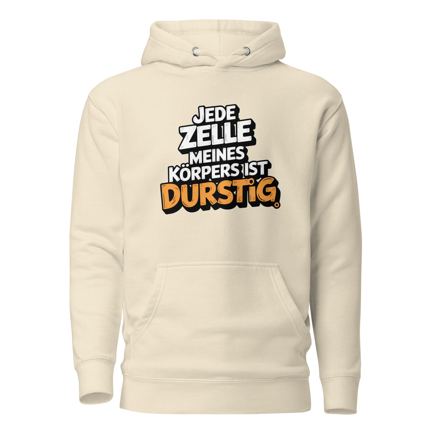 Jede Zelle meines Körpers ist durstig - Unisex Hoodie