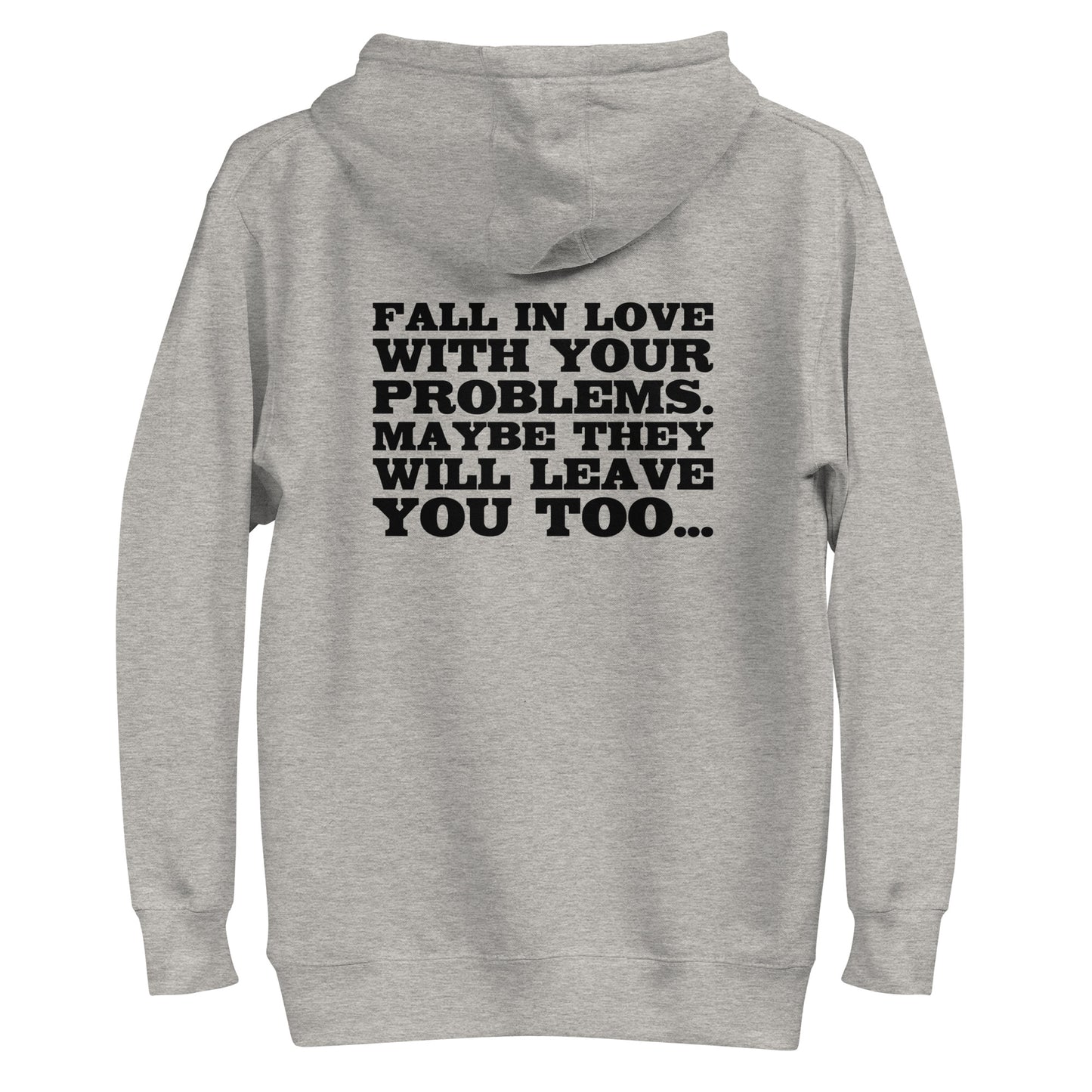 Fall in Love with Your Problems – Hoodie Backprint