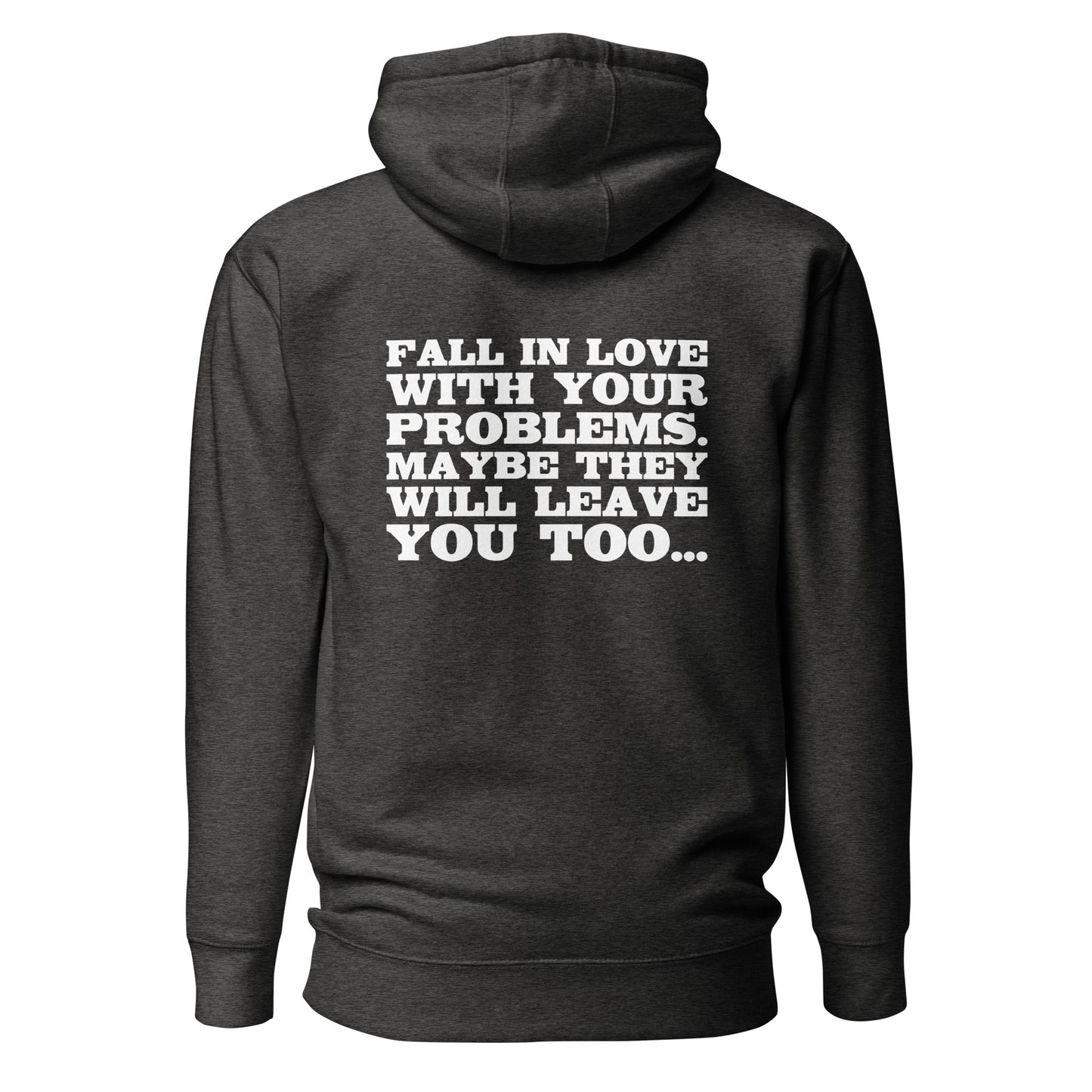 Fall in Love with Your Problems – Hoodie Backprint