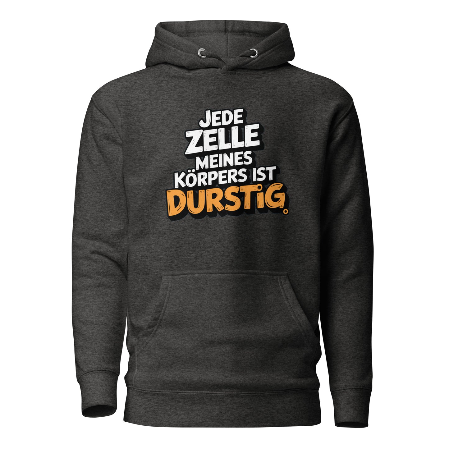 Jede Zelle meines Körpers ist durstig - Unisex Hoodie