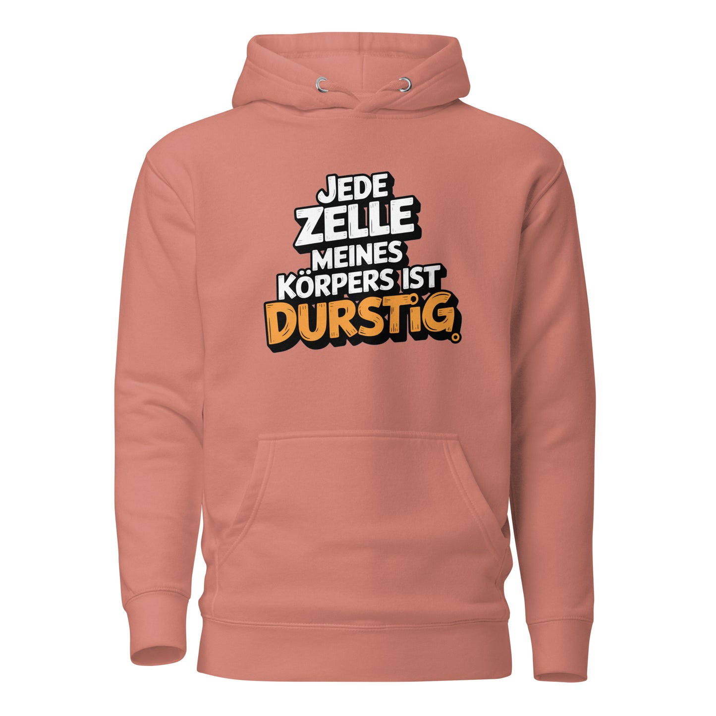 Jede Zelle meines Körpers ist durstig - Unisex Hoodie